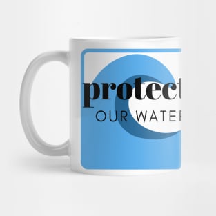 Protect Our Water Mug